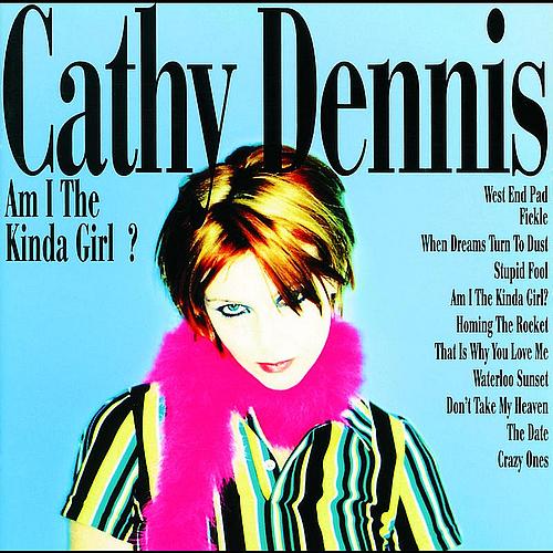 Am I the Kinda Girl? Cathy Dennis